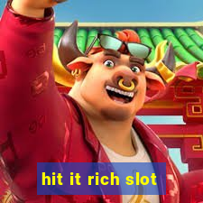 hit it rich slot